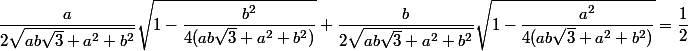 \dfrac{a}{2\sqrt{ab\sqrt{3}+a^2+b^2}}\sqrt{1-\dfrac{b^2}{4(ab\sqrt{3}+a^2+b^2)}}+\dfrac{b}{2\sqrt{ab\sqrt{3}+a^2+b^2}}\sqrt{1-\dfrac{a^2}{4(ab\sqrt{3}+a^2+b^2)}}=\dfrac{1}{2}